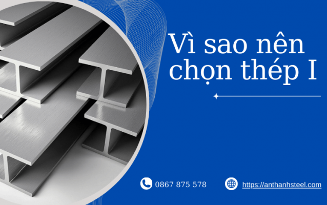 vì sao chọn thép I