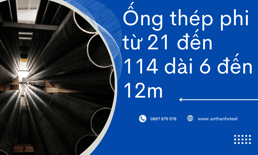 ống thép phi từ 21 đến 114 dài 6 đến 12m