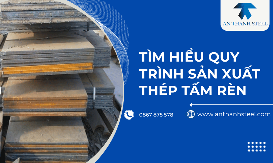 Tìm hiểu quy trình sản xuất thép tấm rèn - CÔNG TY TNHH ĐẦU TƯ THƯƠNG ...