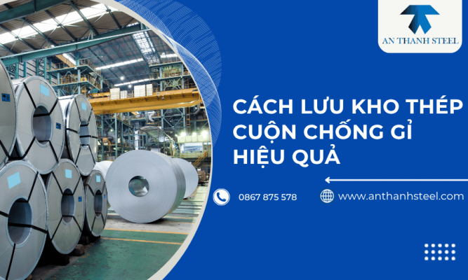 Cách lưu kho thép cuộn chống gỉ hiệu quả
